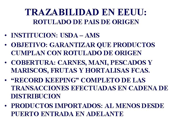 TRAZABILIDAD EN EEUU: ROTULADO DE PAIS DE ORIGEN • INSTITUCION: USDA – AMS •
