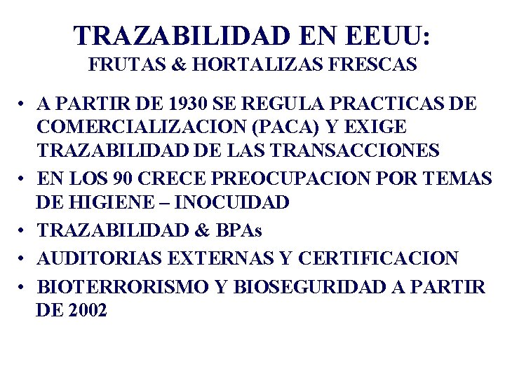 TRAZABILIDAD EN EEUU: FRUTAS & HORTALIZAS FRESCAS • A PARTIR DE 1930 SE REGULA