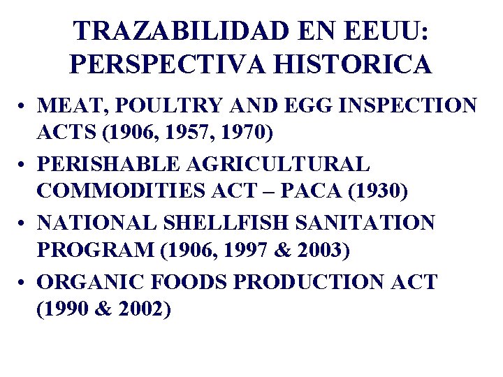 TRAZABILIDAD EN EEUU: PERSPECTIVA HISTORICA • MEAT, POULTRY AND EGG INSPECTION ACTS (1906, 1957,