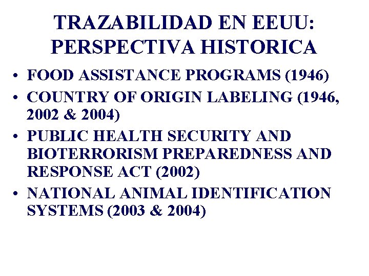 TRAZABILIDAD EN EEUU: PERSPECTIVA HISTORICA • FOOD ASSISTANCE PROGRAMS (1946) • COUNTRY OF ORIGIN