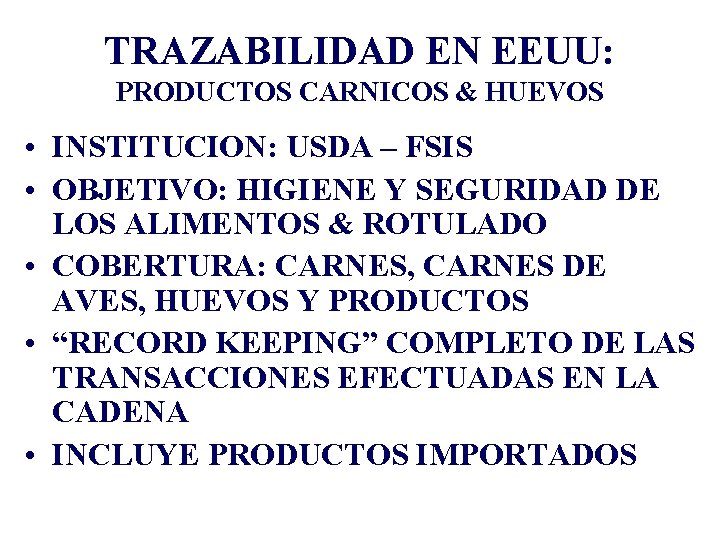 TRAZABILIDAD EN EEUU: PRODUCTOS CARNICOS & HUEVOS • INSTITUCION: USDA – FSIS • OBJETIVO: