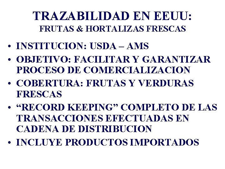 TRAZABILIDAD EN EEUU: FRUTAS & HORTALIZAS FRESCAS • INSTITUCION: USDA – AMS • OBJETIVO: