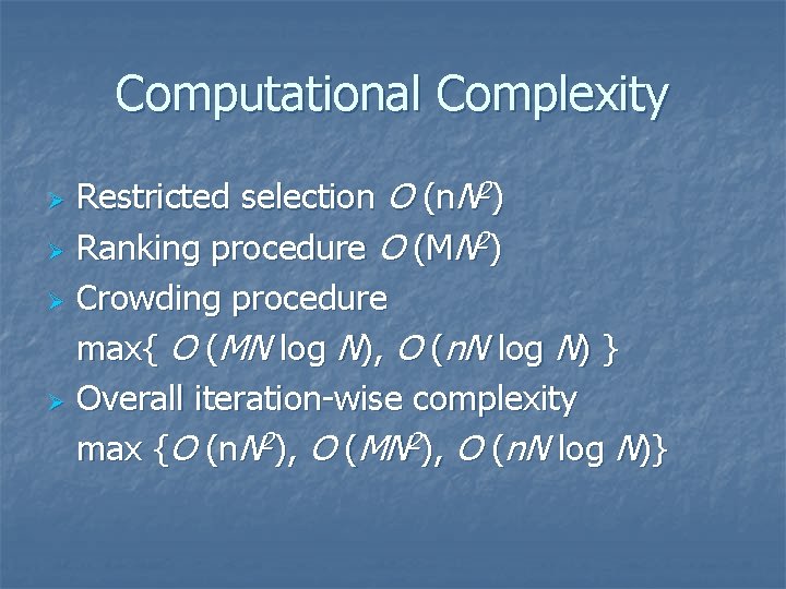 Computational Complexity Restricted selection O (n. N 2) Ø Ranking procedure O (MN 2)