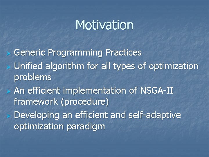 Motivation Generic Programming Practices Ø Unified algorithm for all types of optimization problems Ø