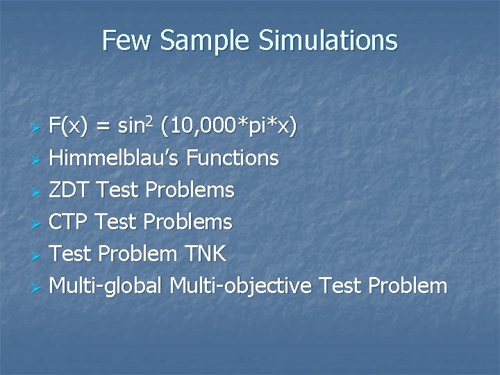 Few Sample Simulations F(x) = sin 2 (10, 000*pi*x) Ø Himmelblau’s Functions Ø ZDT