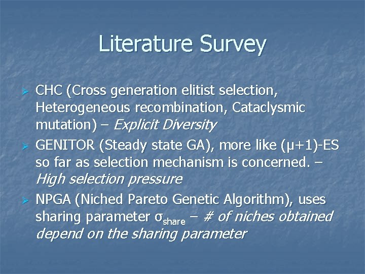 Literature Survey Ø Ø CHC (Cross generation elitist selection, Heterogeneous recombination, Cataclysmic mutation) –