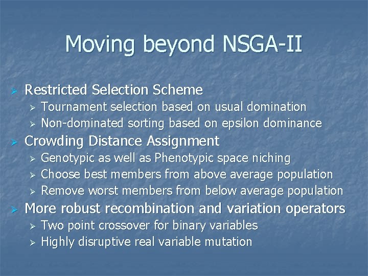 Moving beyond NSGA-II Ø Restricted Selection Scheme Ø Ø Ø Crowding Distance Assignment Ø