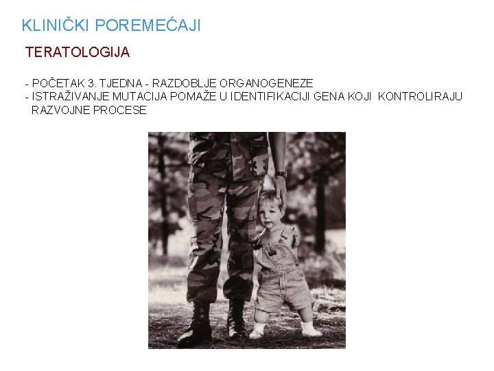 KLINIČKI POREMEĆAJI TERATOLOGIJA - POČETAK 3. TJEDNA - RAZDOBLJE ORGANOGENEZE - ISTRAŽIVANJE MUTACIJA POMAŽE