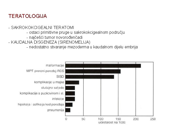 TERATOLOGIJA - SAKROKOKCIGEALNI TERATOMI - ostaci primitivne pruge u sakrokokcigealnom području - najčešći tumor