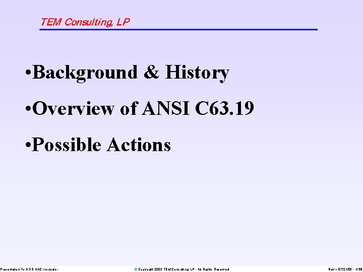 • Background & History • Overview of ANSI C 63. 19 • Possible