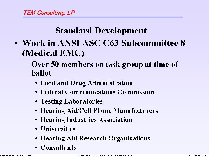 Standard Development • Work in ANSI ASC C 63 Subcommittee 8 (Medical EMC) –