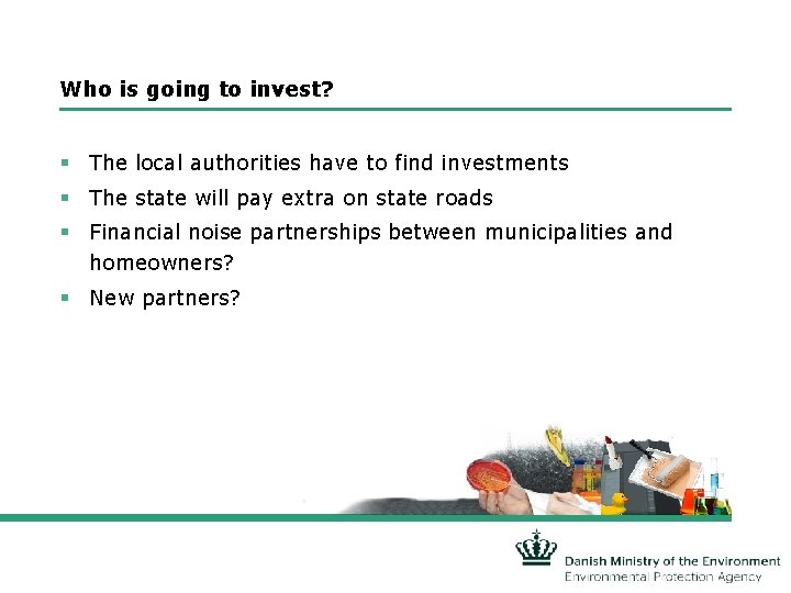 Who is going to invest? § The local authorities have to find investments §