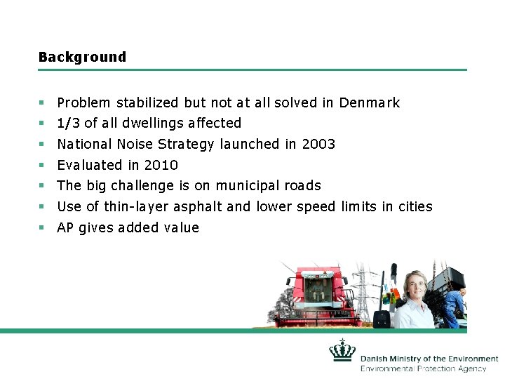 Background § Problem stabilized but not at all solved in Denmark § 1/3 of