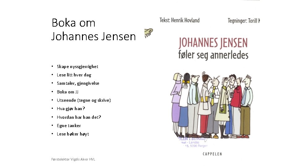 Boka om Johannes Jensen • Skape nyssgjerrighet • Lese litt hver dag • Samtaler,