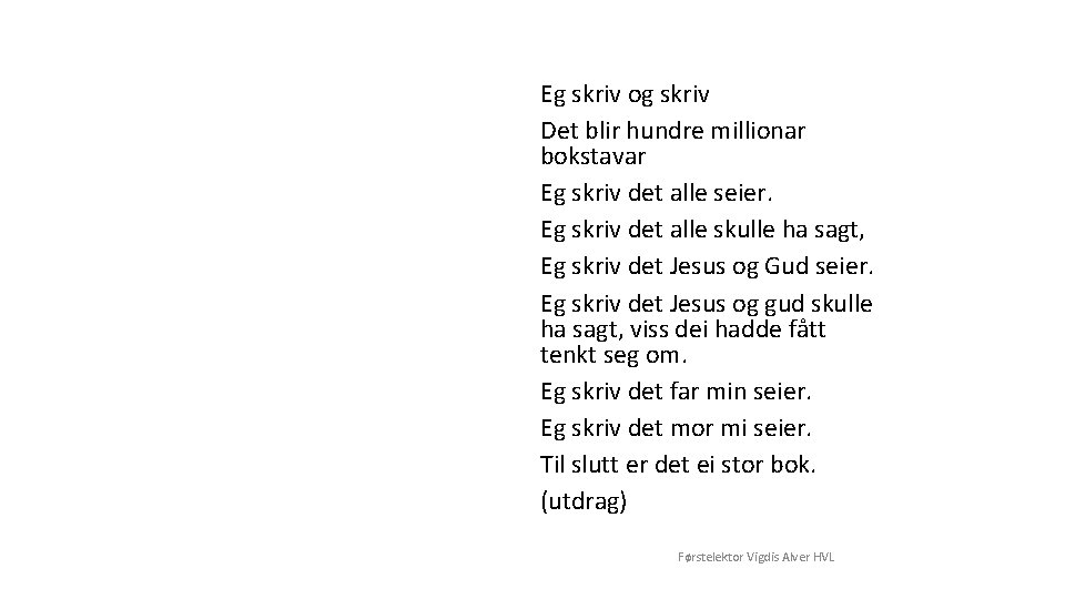 Eg skriv og skriv av Finn Øglænd Eg skriv og skriv Det blir hundre