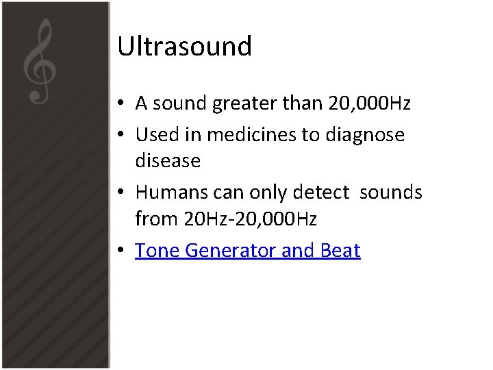 Ultrasound • A sound greater than 20, 000 Hz • Used in medicines to Ultrasound • A sound greater than 20, 000 Hz • Used in medicines to