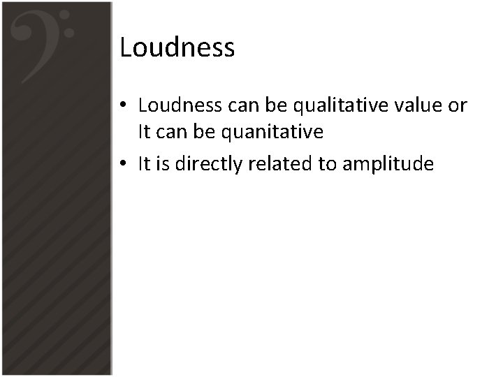 Loudness • Loudness can be qualitative value or It can be quanitative • It Loudness • Loudness can be qualitative value or It can be quanitative • It