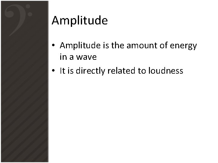 Amplitude • Amplitude is the amount of energy in a wave • It is Amplitude • Amplitude is the amount of energy in a wave • It is