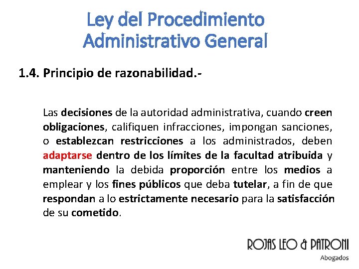 Ley del Procedimiento Administrativo General 1. 4. Principio de razonabilidad. - Las decisiones de