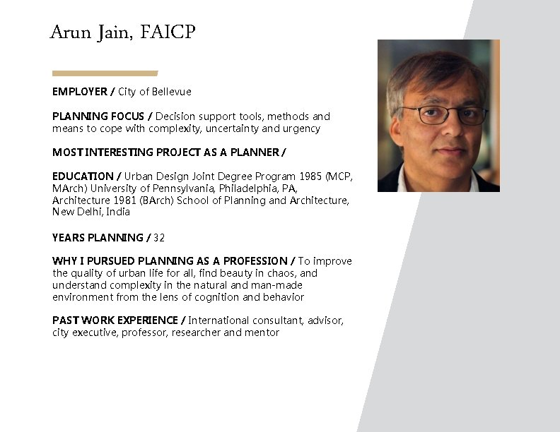 Arun Jain, FAICP EMPLOYER / City of Bellevue PLANNING FOCUS / Decision support tools,