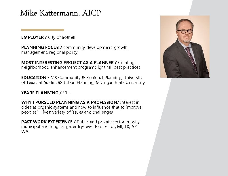 Mike Kattermann, AICP EMPLOYER / City of Bothell PLANNING FOCUS / community development, growth