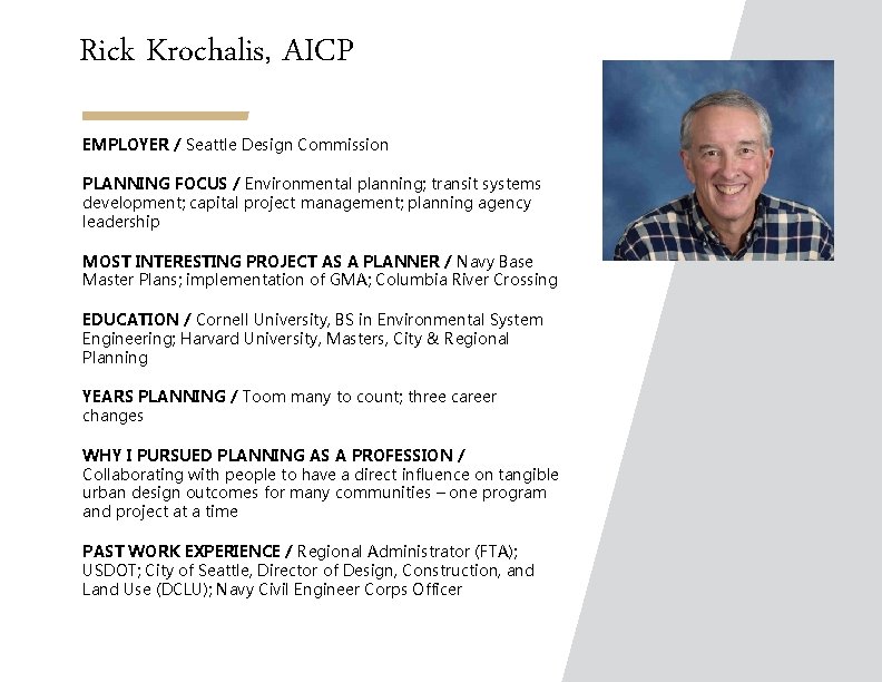 Rick Krochalis, AICP EMPLOYER / Seattle Design Commission PLANNING FOCUS / Environmental planning; transit