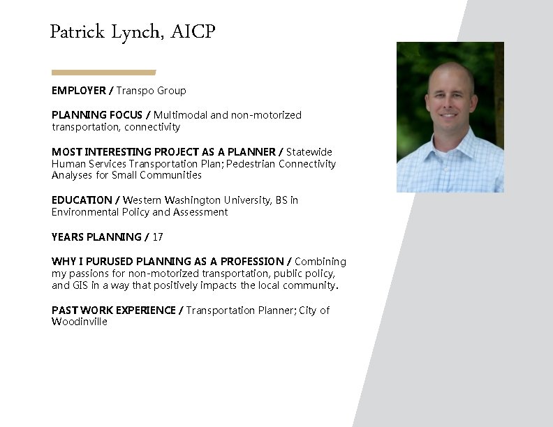 Patrick Lynch, AICP EMPLOYER / Transpo Group PLANNING FOCUS / Multimodal and non-motorized transportation,