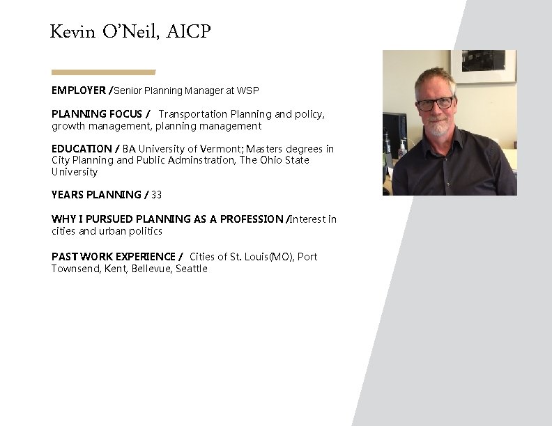 Kevin O’Neil, AICP EMPLOYER /Senior Planning Manager at WSP PLANNING FOCUS / Transportation Planning