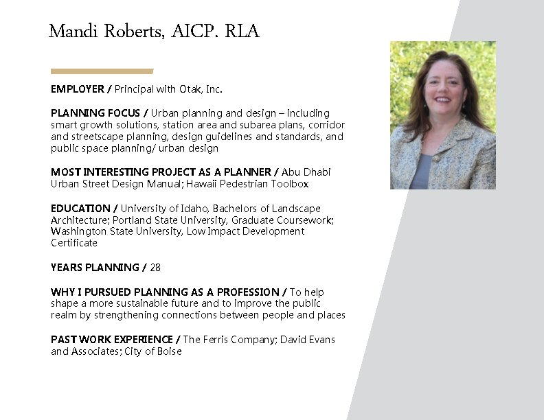Mandi Roberts, AICP. RLA EMPLOYER / Principal with Otak, Inc. PLANNING FOCUS / Urban