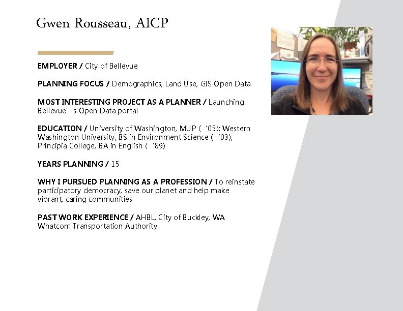 Gwen Rousseau, AICP EMPLOYER / City of Bellevue PLANNING FOCUS / Demographics, Land Use,