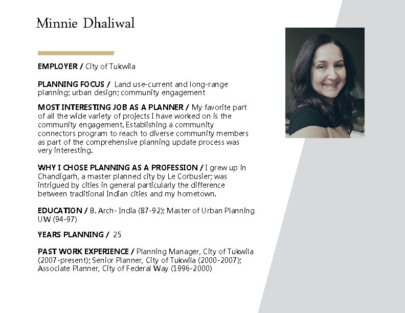 Minnie Dhaliwal EMPLOYER / City of Tukwila PLANNING FOCUS / Land use-current and long-range