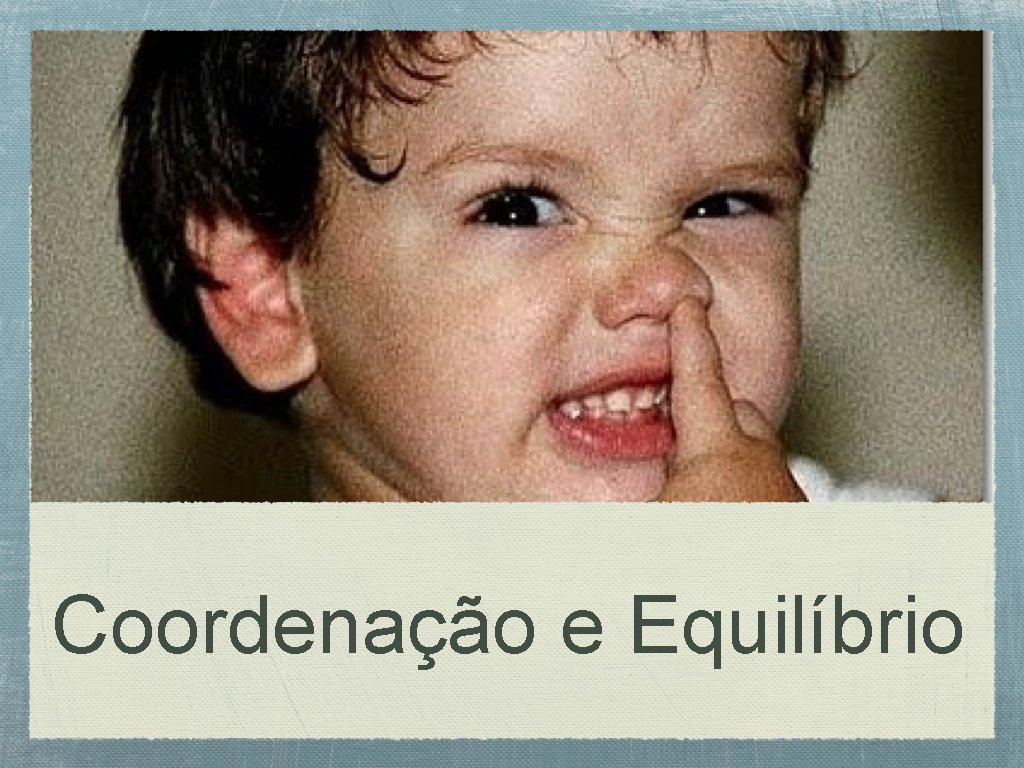 Coordenação e Equilíbrio 