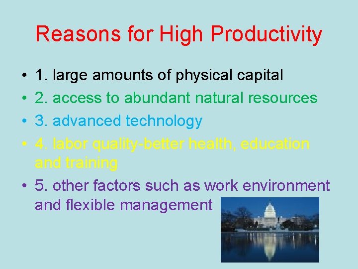 Reasons for High Productivity • • 1. large amounts of physical capital 2. access