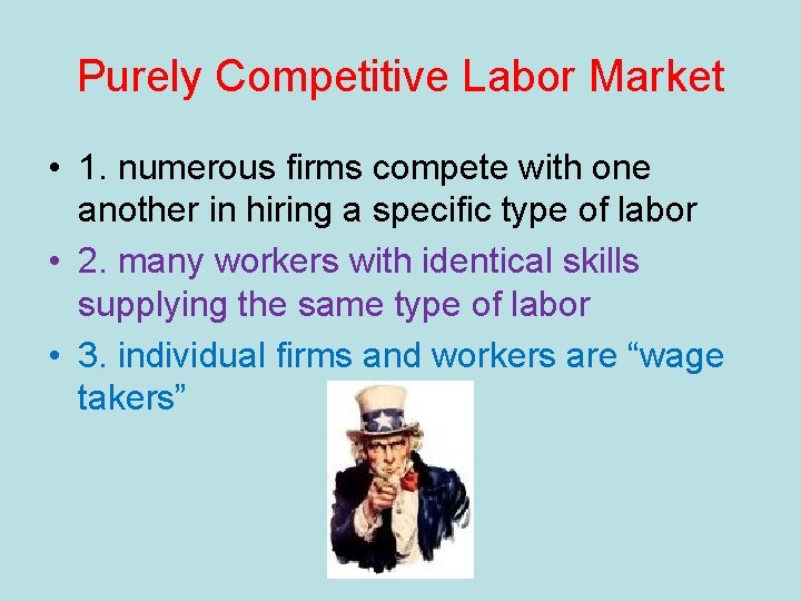 Purely Competitive Labor Market • 1. numerous firms compete with one another in hiring