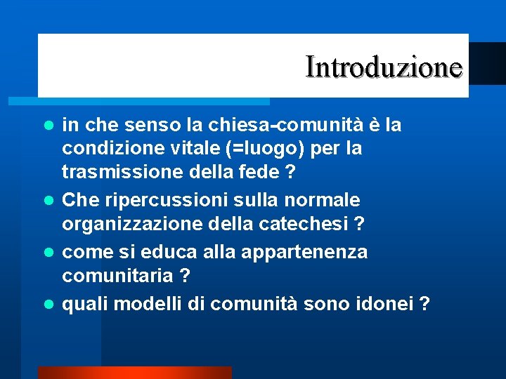 Introduzione in che senso la chiesa comunità è la condizione vitale (=luogo) per la