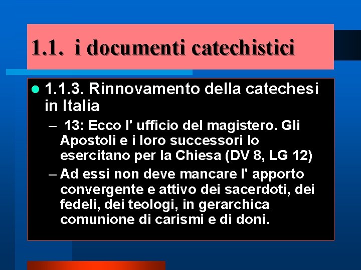 1. 1. i documenti catechistici l 1. 1. 3. Rinnovamento della catechesi in Italia
