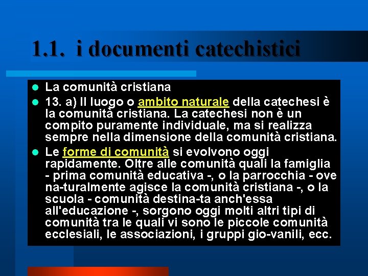 1. 1. i documenti catechistici La comunità cristiana 13. a) Il luogo o ambito