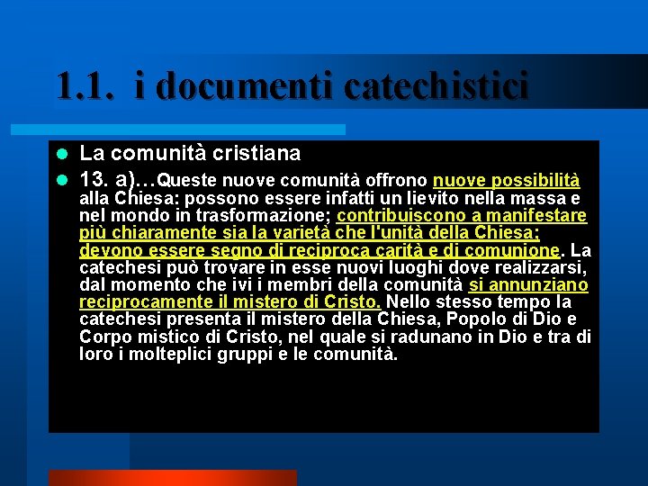 1. 1. i documenti catechistici l l La comunità cristiana 13. a)…Queste nuove comunità
