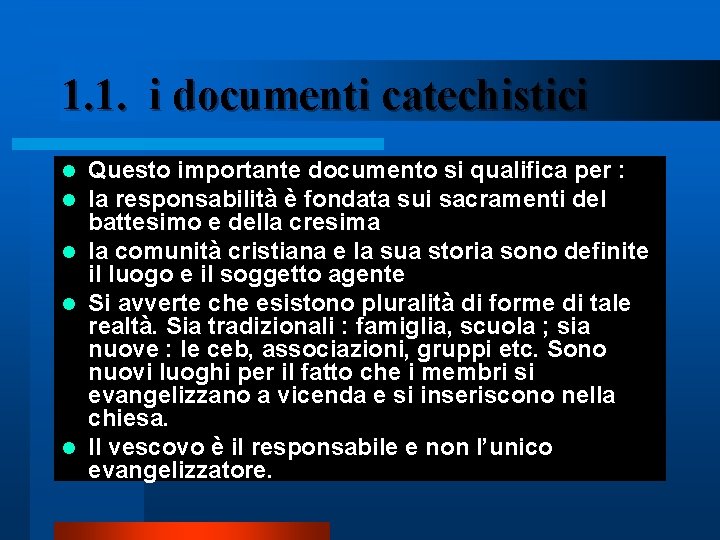 1. 1. i documenti catechistici Questo importante documento si qualifica per : la responsabilità