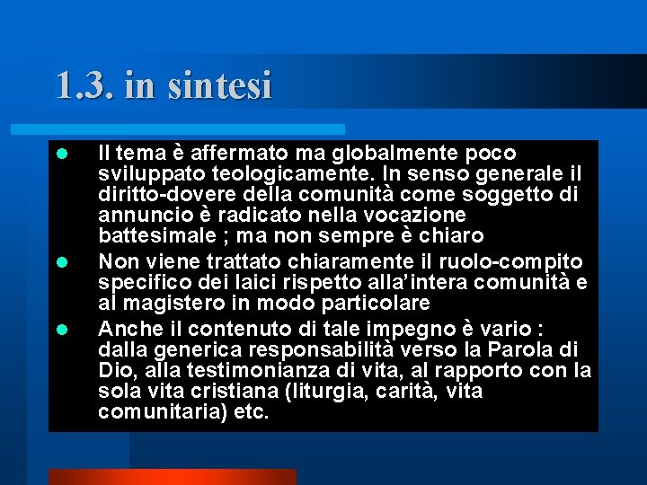 1. 3. in sintesi l l l Il tema è affermato ma globalmente poco