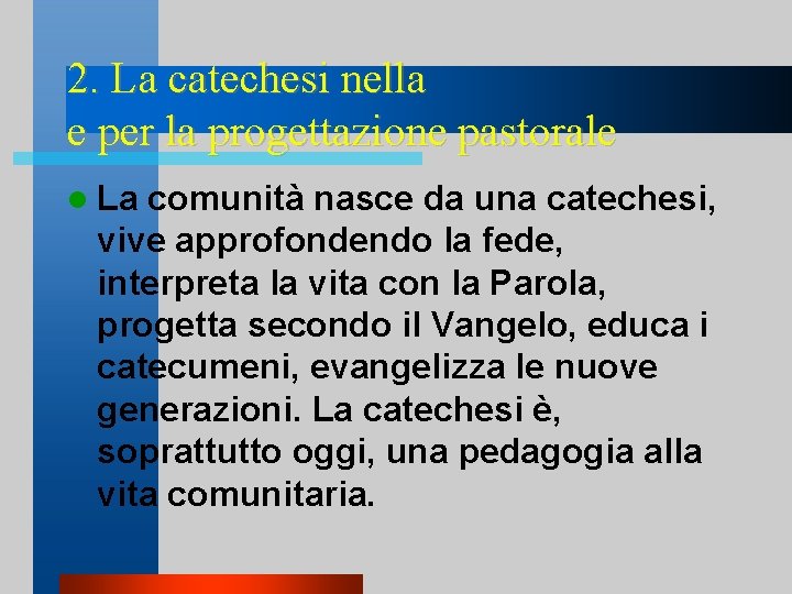 2. La catechesi nella e per la progettazione pastorale l La comunità nasce da