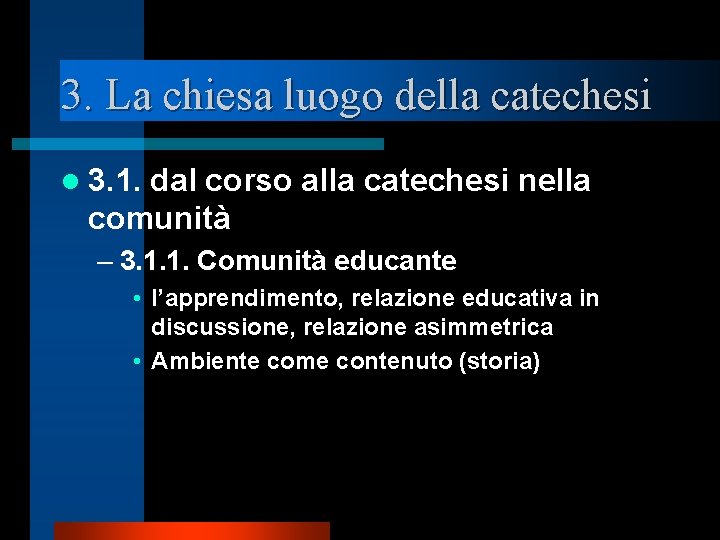 3. La chiesa luogo della catechesi l 3. 1. dal corso alla catechesi nella