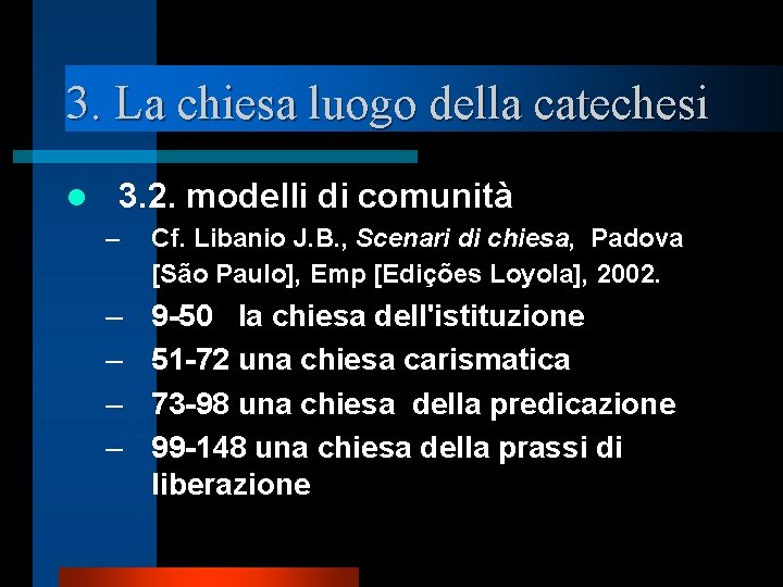 3. La chiesa luogo della catechesi l 3. 2. modelli di comunità – Cf.