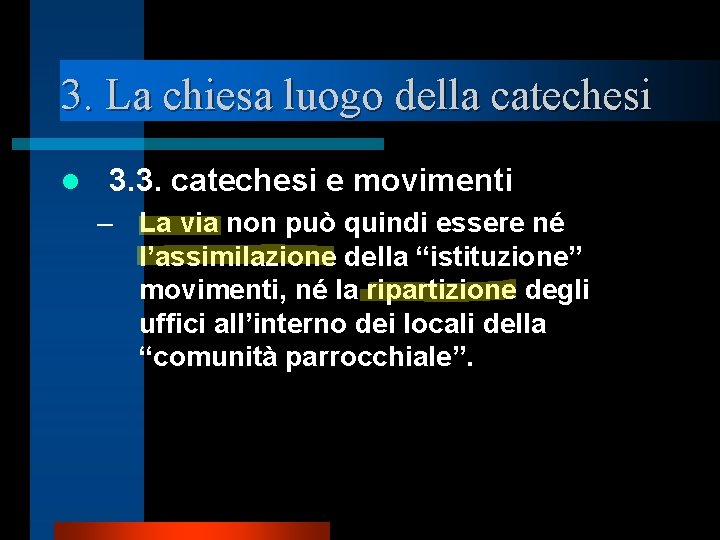 3. La chiesa luogo della catechesi l 3. 3. catechesi e movimenti – La