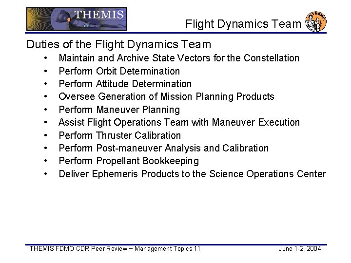 Flight Dynamics Team Duties of the Flight Dynamics Team • • • Maintain and