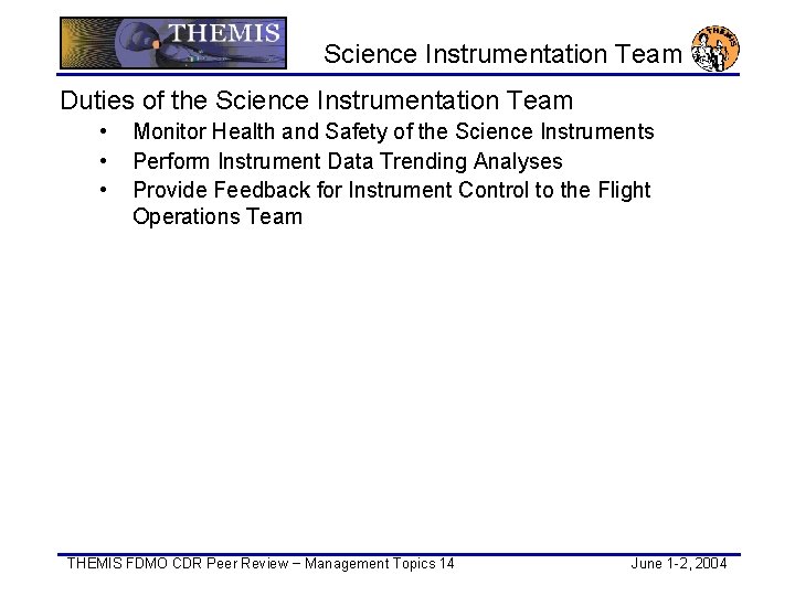 Science Instrumentation Team Duties of the Science Instrumentation Team • • • Monitor Health