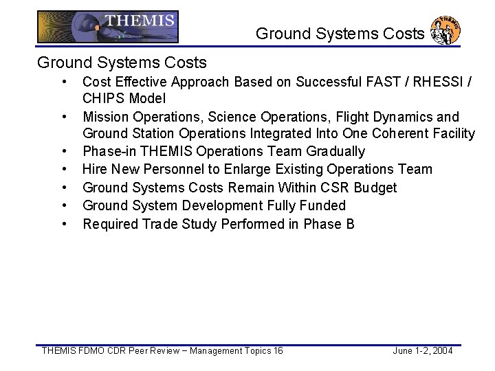 Ground Systems Costs • • Cost Effective Approach Based on Successful FAST / RHESSI