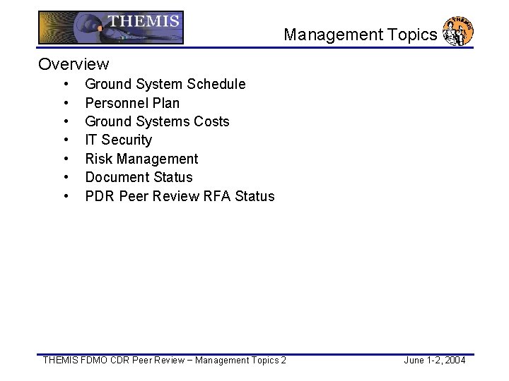 Management Topics Overview • • Ground System Schedule Personnel Plan Ground Systems Costs IT