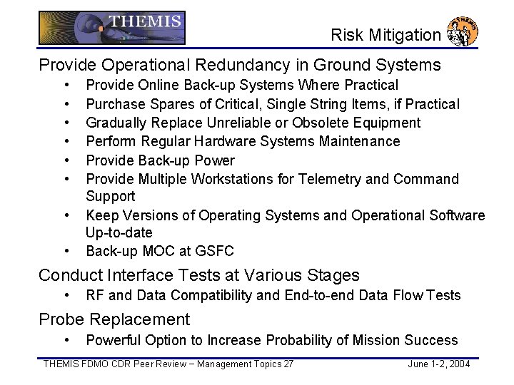 Risk Mitigation Provide Operational Redundancy in Ground Systems • • Provide Online Back-up Systems