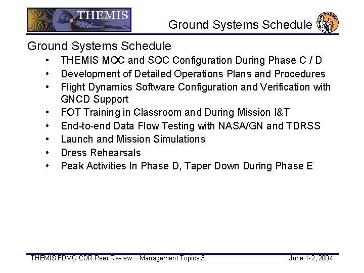 Ground Systems Schedule • • THEMIS MOC and SOC Configuration During Phase C /